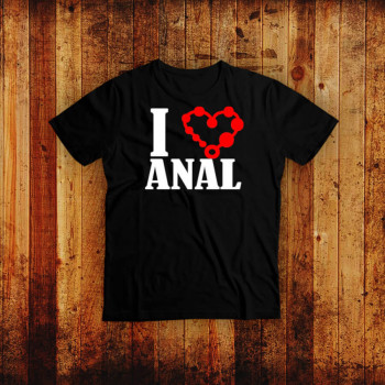 I love anal T-Shirt